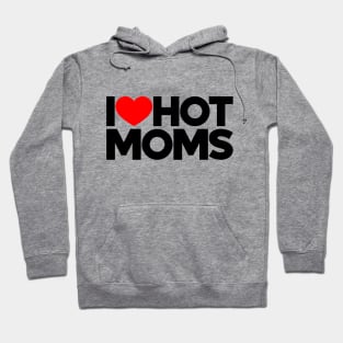 I Love Hot Moms Funny Red Hearts Love Hoodie